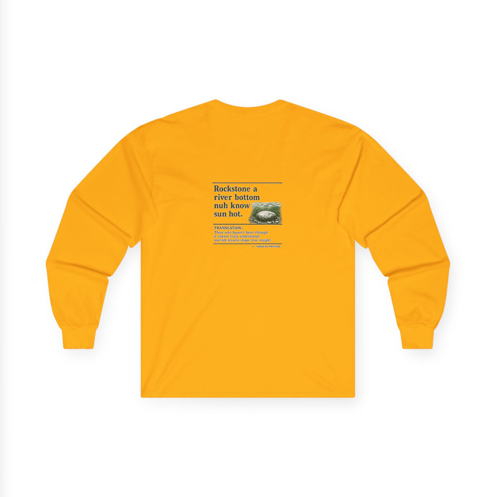 Rockstone A River Bottom - Jamaican Proverb | Long-Sleeve Tee | Jamaica