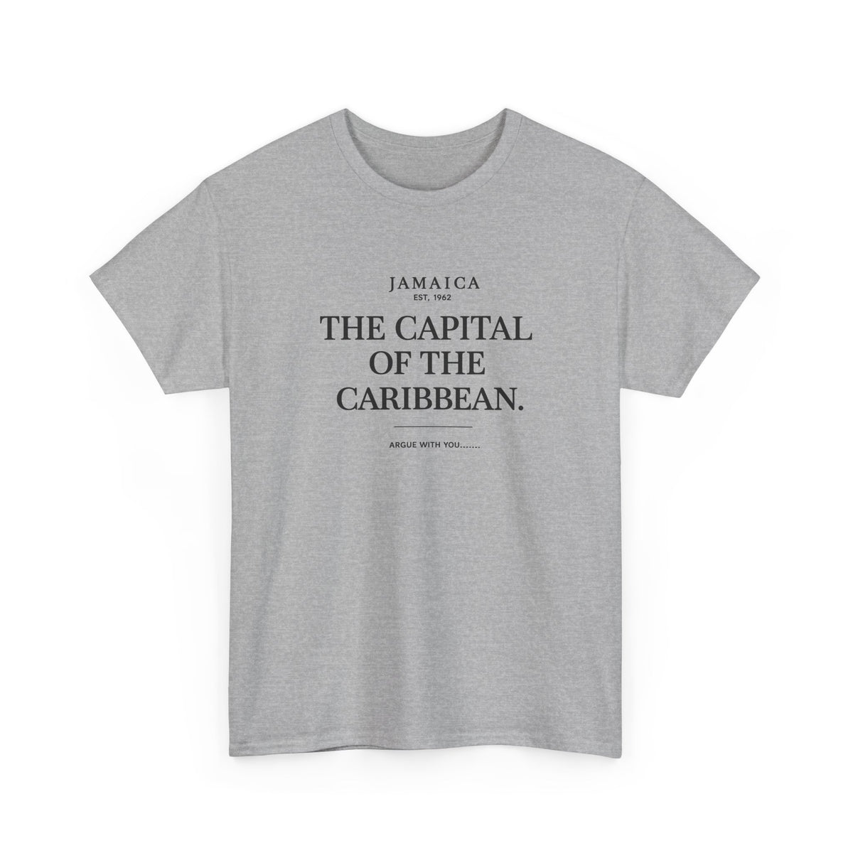 The Capital of the Caribbean - Argue With You | Premium Tee | Jamaica