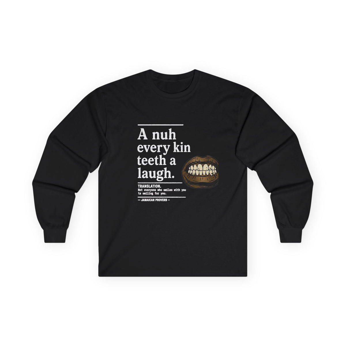 A nuh every kin teeth a laugh - Jamaican Proverb | Long-Sleeve Tee | Jamaica